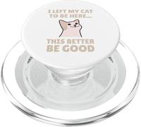 Funny Cat Lover I Left My Cat To Be Here Men Women PopSockets PopGrip para MagSafe