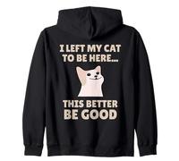 Funny Cat Lover I Left My Cat To Be Here Men Women Sudadera con Capucha