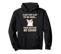 Funny Cat Lover I Left My Cat To Be Here Men Women Sudadera con Capucha