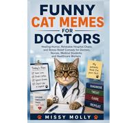 Funny Cat Memes for Doctors: Healing Humor, Relatable Hospital Chaos, and Stress-Relief Comedy for Doctors, Nurses, Medical Students, and Healthcare Workers (The Laugh-A-Day Collection)