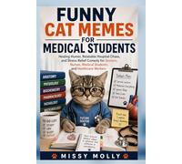 FUNNY CAT MEMES FOR MEDICAL STUDENTS: Healing Humor, Relatable Hospital Chaos, and Stress-Relief Comedy for medical students, Nurses, Medical ... Workers: 12 (The Laugh-A-Day Collection)