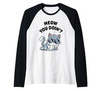 Funny Cat Meow You Doin? Lindo Gatito Kawaii Gato Cool Cat Meow Camiseta Manga Raglan