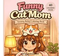 Funny Cat Mom Coloring Book: Cute and Relaxing Cat Life Scenes for Women - Simple Designs, Stress Relief & Fun Coloring Pages for Cat Lovers