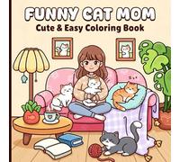 Funny Cat Mom Coloring Book: Cute & Easy Cozy Cat Scenes for Relaxation and Fun