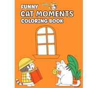 Funny Cat Moments Coloring Book: A Cat Coloring Adventure