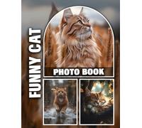 Funny Cat Photo Book: Hilarious Felines Captured in Entertaining Moments | Perfect Gift for Cat Lovers, Kids, and Pet Owners