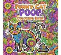 Funny Cat POOP Coloring Book: Hilarious and Silly Cat Adventures for Stress Relief