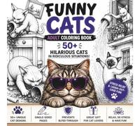 FUNNY CATS: A Large 8.5x8.5 Square Stress-Relief Coloring Book for Teens and Adults featuring 50+ Hilarious, Quirky, and Chaotic Cat Scenes.Gift for Cat Lovers of All Ages