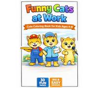 Funny Cats at Work: Cute Kittens Coloring Book for Kids Ages 4-8 with Easy Big Designs, Simple Coloring Pages for Toddlers and Preschoolers, Fun ... Animal Jobs Theme (Funny Animals at Work)