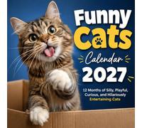 Funny Cats Calendar 2027: 12 Months of Silly, Playful, Curious, and Hilariously Entertaining Cats