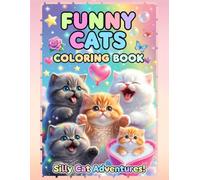 Funny Cats Coloring Book: 50+ Cute & Silly Kitten Scenes for Adults & Kids: 50 Bold, Easy & Funny Cat Designs - Stress Relief Coloring Book for Cat Lovers