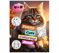 Funny cats coloring book playful kitty scenes to color & enjoy: Cute silly and heartwarming cat art to spark your creativity