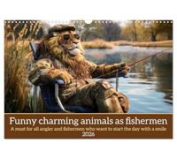 Funny charming animals as fishermen (Wall Calendar 2026 DIN A3 landscape), CALVENDO 12 Month Wall Calendar: Funny animals sit in fishing outfits at a lake fishing, accompanied by humorous sayings