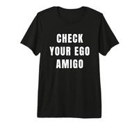 Funny Check Your Ego Amigo Español Humor Dicho Camiseta Premium