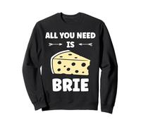 Funny Cheese France Food Quote All You Need is Brie Sudadera