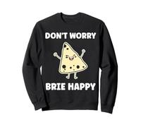 Funny Cheese France Food Quote Dont Worry be Brie Sudadera