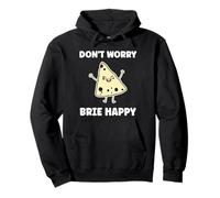 Funny Cheese France Food Quote Dont Worry be Brie Sudadera con Capucha