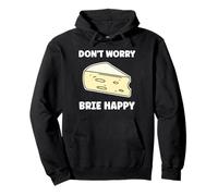 Funny Cheese France Food Quote Dont Worry be Brie Sudadera con Capucha
