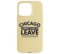 Funny Chicago Un Gran Lugar para Salir, Regalo sarcástico de Chicago Carcasa para iPhone 15 Pro MAX