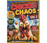 Funny Chicken Coloring Book for Adults: 37 Hilarious Chickens & Roosters to Color - Stress-Relief Gift for Chicken Lovers & Backyard Chicken Owners (Chicken Chaos)