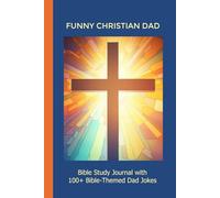 Funny Christian Dad - Bible Study Journal: Notebook with 100+ Biblically Themed Dad Jokes