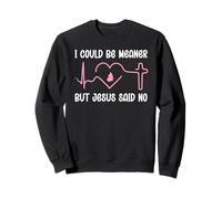 Funny Christian Mom God I Could Be Meaner But Jesus Said No Sudadera
