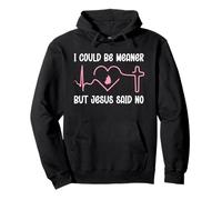 Funny Christian Mom God I Could Be Meaner But Jesus Said No Sudadera con Capucha