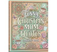 Funny Christian Mom Quotes & Stress Relief Coloring Book: Relaxing Christian Coloring Book