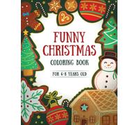 Funny Christmas Coloring Book for Kids Ages 4-8: 50 Hilarious Holiday Pages with Goofy Santa & Silly Reindeer Designs, Bold Easy-to-Color Holiday Fun, ... Gift, Stocking Stuffer & Classroom Reward