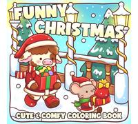 Funny Christmas Coloring Book: Soft Seasonal Coloring Pages Featuring Warm Winter Moments, Playful Friends, Cozy Holiday Scenes, and Relaxing Fun for All Ages