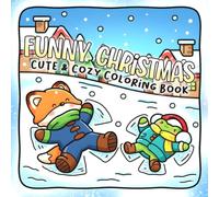 Funny Christmas Coloring Book: Warm Winter Coloring Pages Featuring Silly Little Friends, Soft Festive Decorations, Cozy Seasonal Scenes, and Gentle Holiday Fun