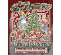 Funny Christmas Composition Notebook: Vintage Deck The Halls Holiday Journal for Students and Festive Writing