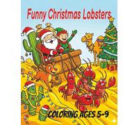 Funny Christmas Lobsters: A Silly Cartoon-Style Christmas Coloring Book for Ages 5-9
