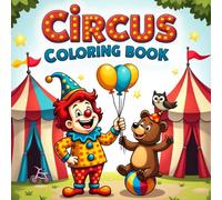 Funny Circus Coloring Book for Kids: Cartoon-Style Coloring Fun with Silly Jokers, Owls, and Animal Performers | Big Smiles for Ages 3-16