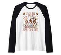 Funny Coffee Lover Quote For Women Who Loves Coffee & Gnomes Camiseta Manga Raglan