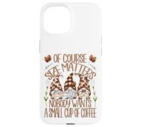 Funny Coffee Lover Quote For Women Who Loves Coffee & Gnomes Carcasa para iPhone 15