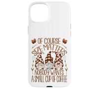 Funny Coffee Lover Quote For Women Who Loves Coffee & Gnomes Carcasa para iPhone 15 Plus