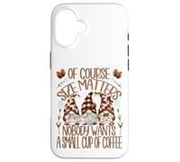 Funny Coffee Lover Quote For Women Who Loves Coffee & Gnomes Carcasa para iPhone 16