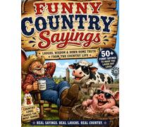 Funny Country Sayings: Laughs, Wisdom & Down-Home Truth From the Country Life