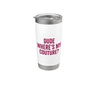Funny Couture Sarcástico Diciendo Cita Amigo ¿Dónde está mi costura? Vaso térmico de acero inoxidable de doble pared