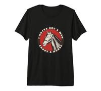 Funny Cowboy Tengo Que Ver a un Hombre sobre un Caballo Camiseta Premium