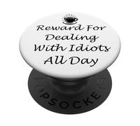 Funny Coworker Coffee Reward for Dealing with Idiots All Day PopSockets PopGrip Adhesivo