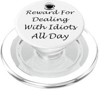Funny Coworker Coffee Reward for Dealing with Idiots All Day PopSockets PopGrip para MagSafe