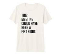 Funny Coworker This Meeting Could Have Been a Fist Fight Camiseta Premium