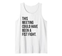 Funny Coworker This Meeting Could Have Been a Fist Fight Camiseta sin Mangas