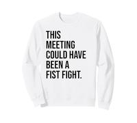 Funny Coworker This Meeting Could Have Been a Fist Fight Sudadera