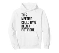 Funny Coworker This Meeting Could Have Been a Fist Fight Sudadera con Capucha