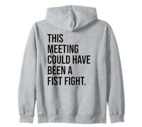 Funny Coworker This Meeting Could Have Been a Fist Fight Sudadera con Capucha