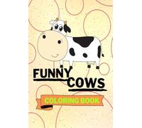 Funny Cows Coloring Book: Adorable Cows Coloring Book | Cute Cows Coloring Pages for Kids |25 Incredibly Cute and Lovable Cows