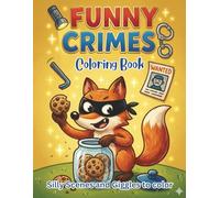 Funny Crimes Coloring Book: Hilarious Animal Crime Scenes to Color | Whimsical, Lighthearted & Stress-Relieving Coloring Fun for Adults